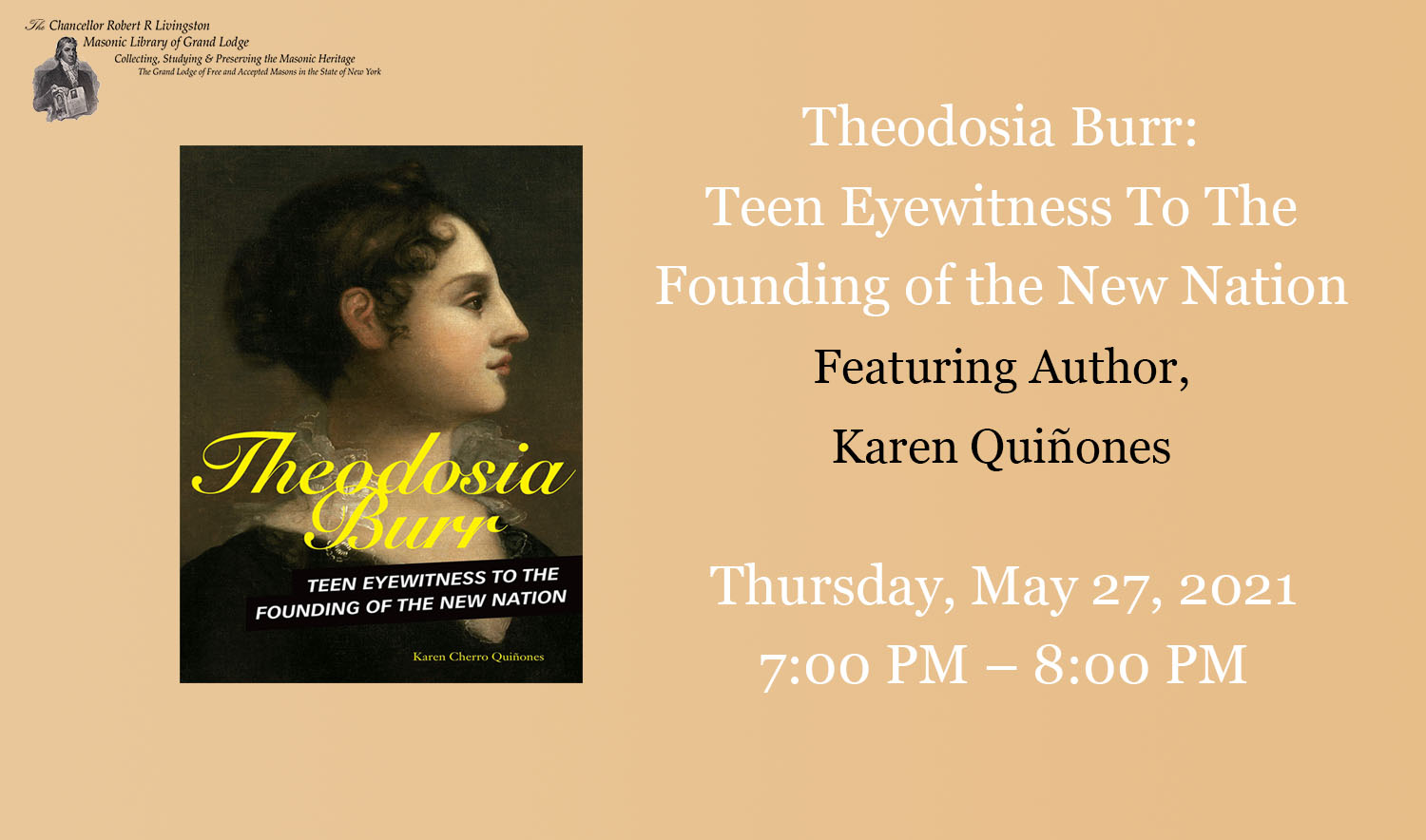 Cover image of Theodosia Burr: Teen Eyewitness to the Founding of the New Nation” Lecture title: Theodosia Burr: Teen Eyewitness to the Founding of the New Nation” featuring Karen Quiñones Thursday May 27th, 2021 at
